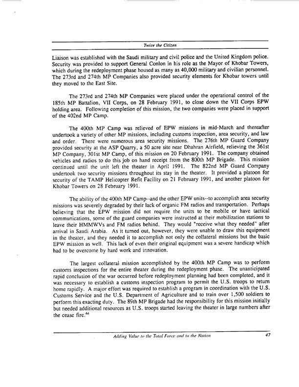   Brinkerhoff, JR, T Silva, and J Seitz, �United States Army Reserve in Operation Desert Storm:  Enemy Prisoner of War Operations; the 800th Military Police Brigade,� June 1992, p. 44-47.