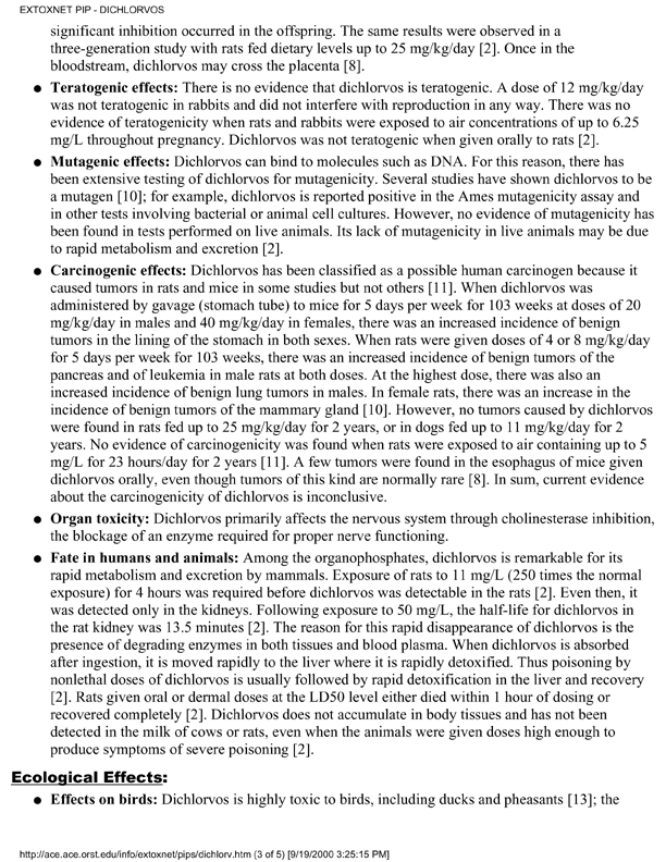 Extension Toxicology Network (EXTOXNET), �Pesticide Information Profile: Dichlorvos,� [online]. Available from http://ace.ace.orst.edu/info/extoxnet/pips/dichlorv.htm. [Revised June 1996.], p. 2.