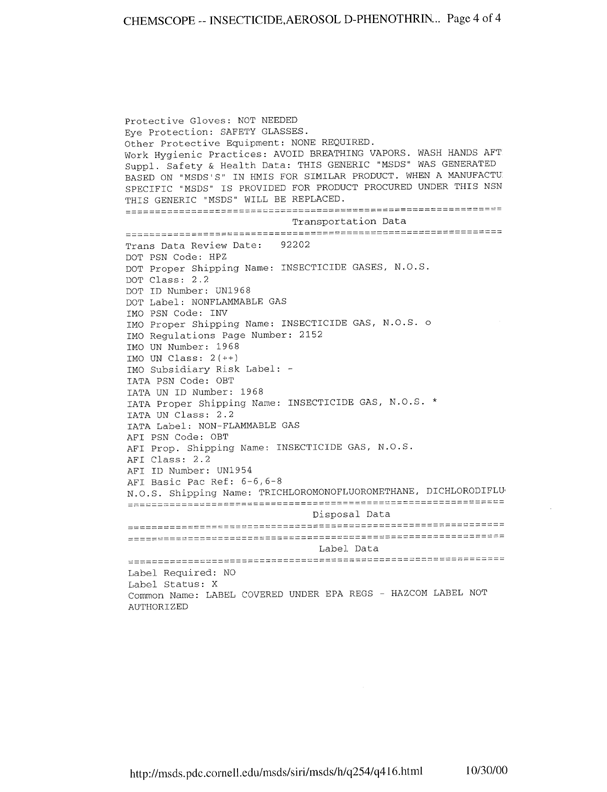Airosol Company, Government Insecticide, 20206-Insecticide, D-Phenothrin, Material Safety Data Sheet, Manufacturers Cage # 14676, MSDS Serial # BTKTG, Airosol Company, Neodesha, KS, June 16, 1994.Chemscope-Insecticide Aerosol D-Phenothrin-2%, Material Safety Data Sheet, Manufacturers Cage# 53984, Chemscope Corp, Arlington Texas, July 20, 1992.