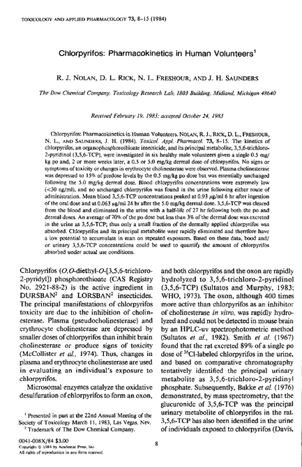 Nolan, R.J., D.L. Rick, N.L. Freshour, and J.H. Saunders, �Chlorpyrifos: Pharmacokinetics in Human Volunteers,� Toxicology and Applied Pharmacology, vol. 73, no. 1, p. 9-10.