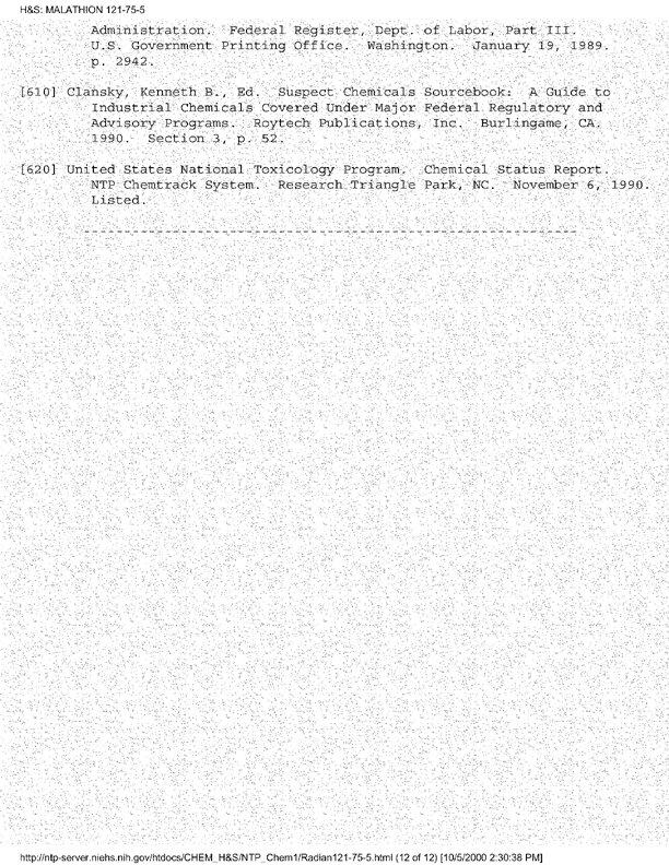 National Toxicology Program, NTP Chemical Repository, �Malathion,� [online]. Available from: http://ntp-server.niehs.nih.gov/htdocs/CHEM_H&S/NTP_Chem1/Radian121-75-5.html. [Accessed September 2000.], p. 4.