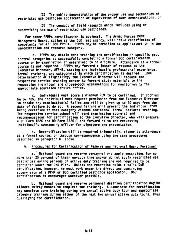   Department of Defense, DoD 4150.7-M, �Plan for Certification of Pesticide Applicators for Restricted Use Pesticides,� December 8, 1985, p. B-14.